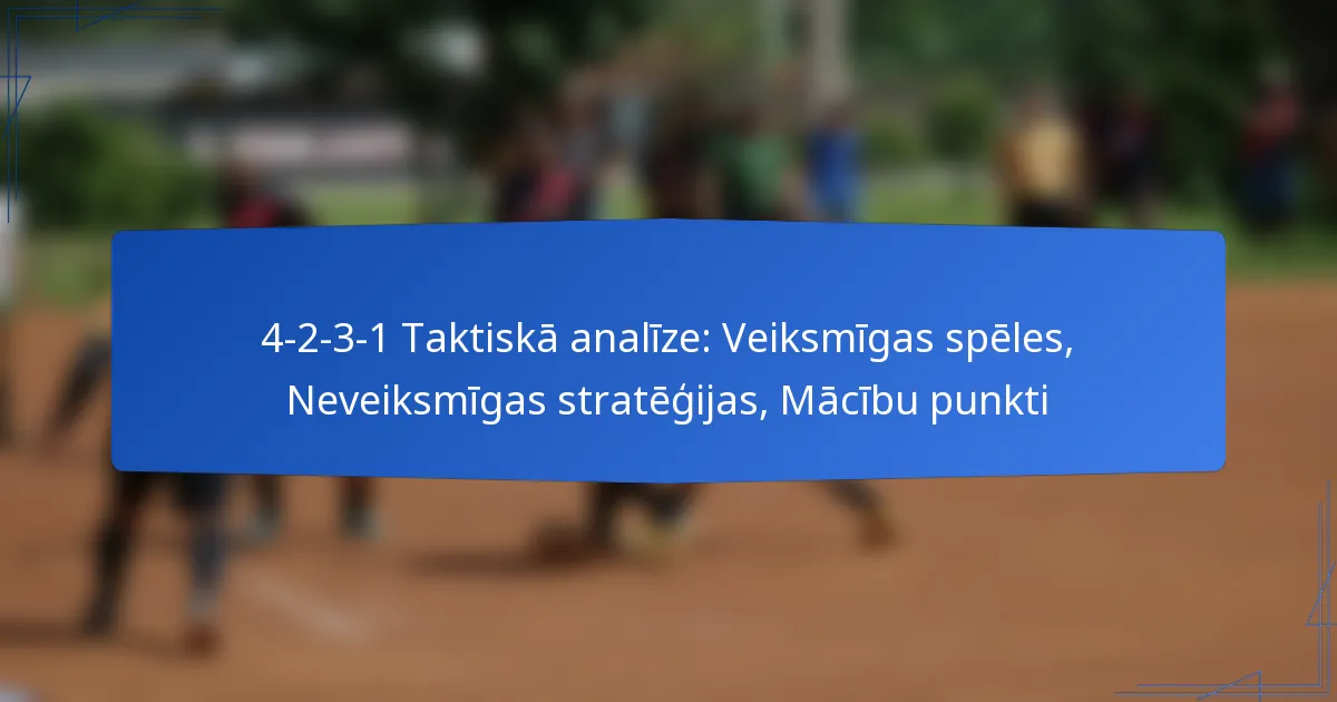 4-2-3-1 Taktiskā analīze: Veiksmīgas spēles, Neveiksmīgas stratēģijas, Mācību punkti