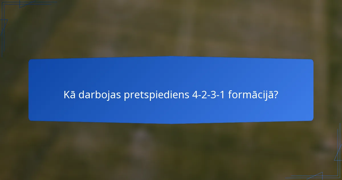 Kā darbojas pretspiediens 4-2-3-1 formācijā?