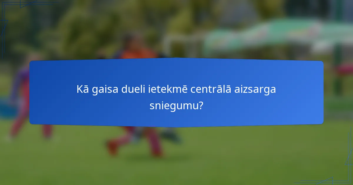 Kā gaisa dueli ietekmē centrālā aizsarga sniegumu?