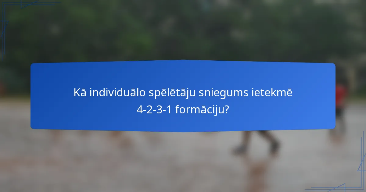 Kā individuālo spēlētāju sniegums ietekmē 4-2-3-1 formāciju?