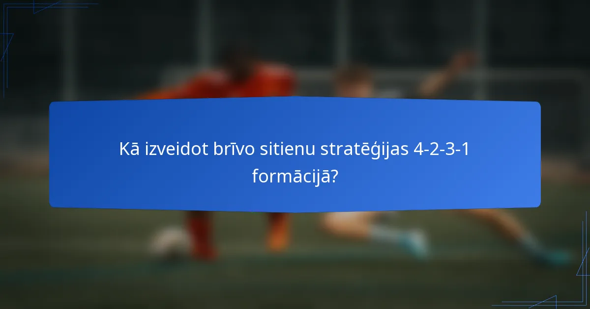 Kā izveidot brīvo sitienu stratēģijas 4-2-3-1 formācijā?