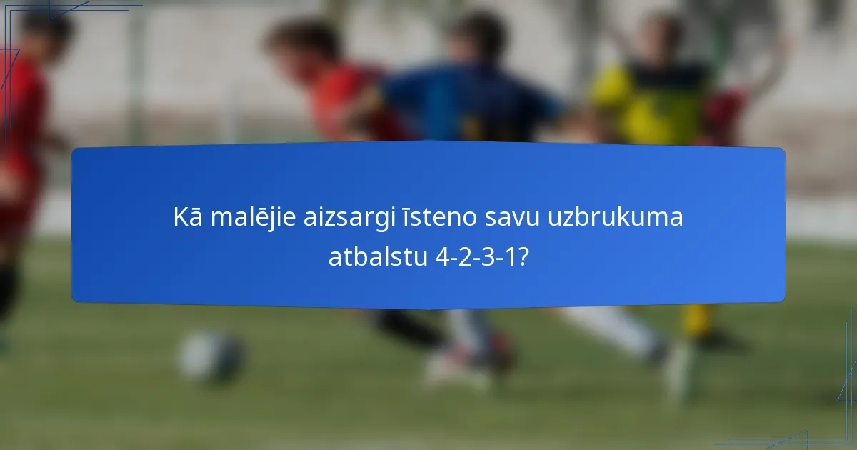 Kā malējie aizsargi īsteno savu uzbrukuma atbalstu 4-2-3-1?