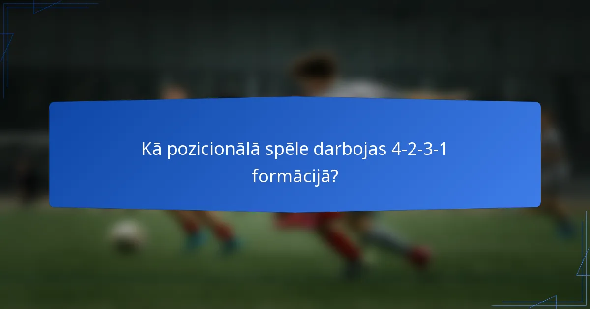 Kā pozicionālā spēle darbojas 4-2-3-1 formācijā?