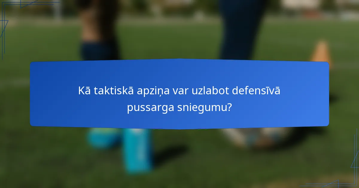 Kā taktiskā apziņa var uzlabot defensīvā pussarga sniegumu?