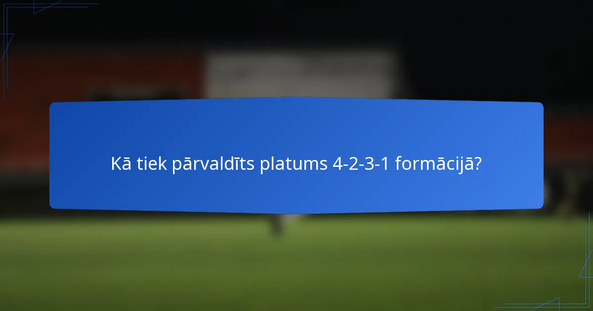 Kā tiek pārvaldīts platums 4-2-3-1 formācijā?