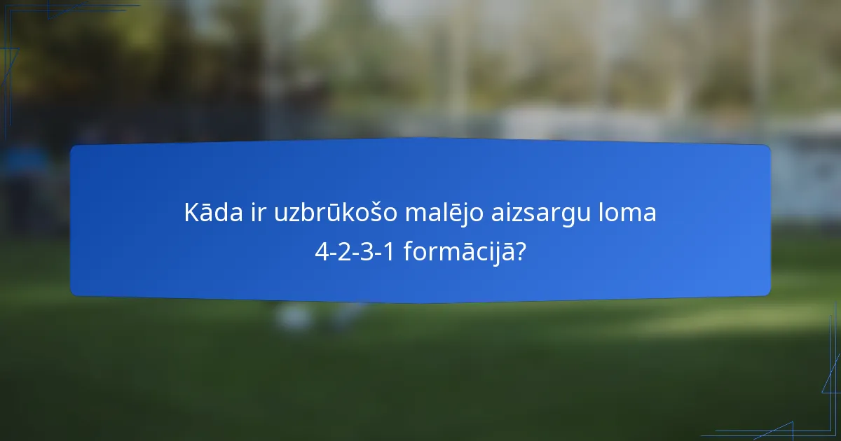 Kāda ir uzbrūkošo malējo aizsargu loma 4-2-3-1 formācijā?