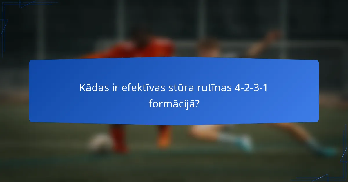 Kādas ir efektīvas stūra rutīnas 4-2-3-1 formācijā?