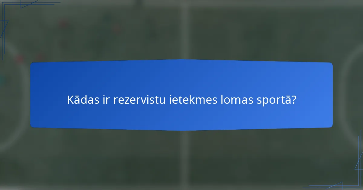 Kādas ir rezervistu ietekmes lomas sportā?