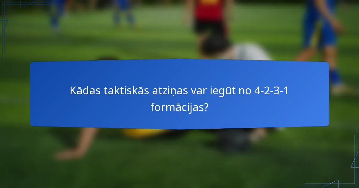 Kādas taktiskās atziņas var iegūt no 4-2-3-1 formācijas?