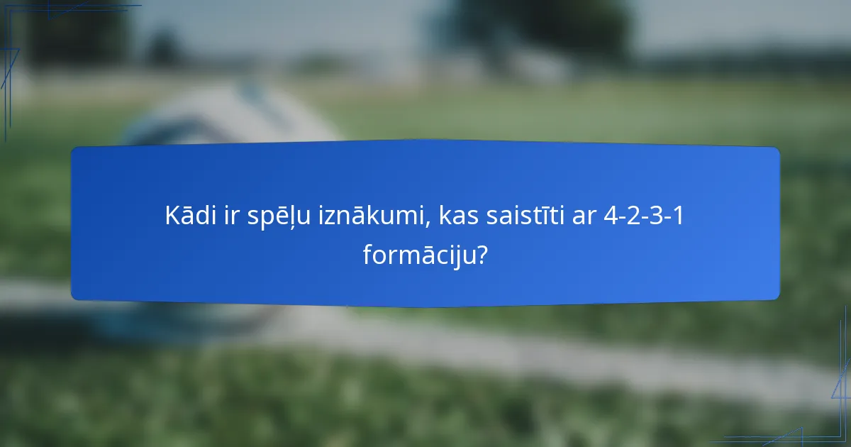 Kādi ir spēļu iznākumi, kas saistīti ar 4-2-3-1 formāciju?