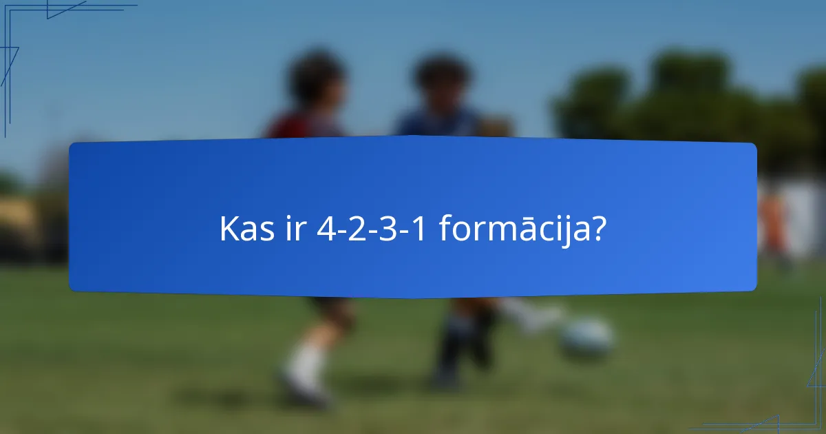 Kas ir 4-2-3-1 formācija?